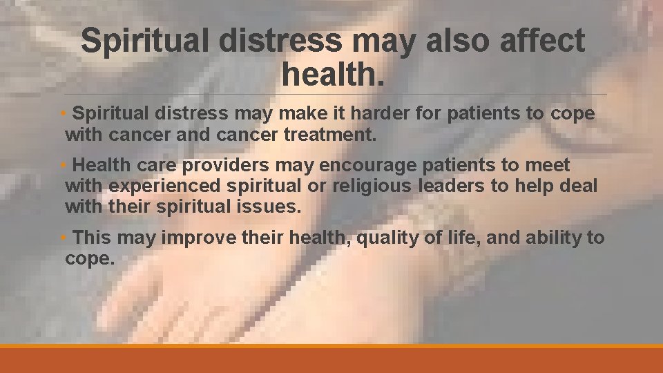 Spiritual distress may also affect health. • Spiritual distress may make it harder for