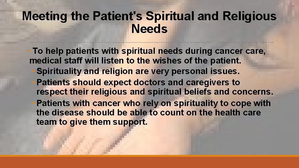 Meeting the Patient's Spiritual and Religious Needs • To help patients with spiritual needs