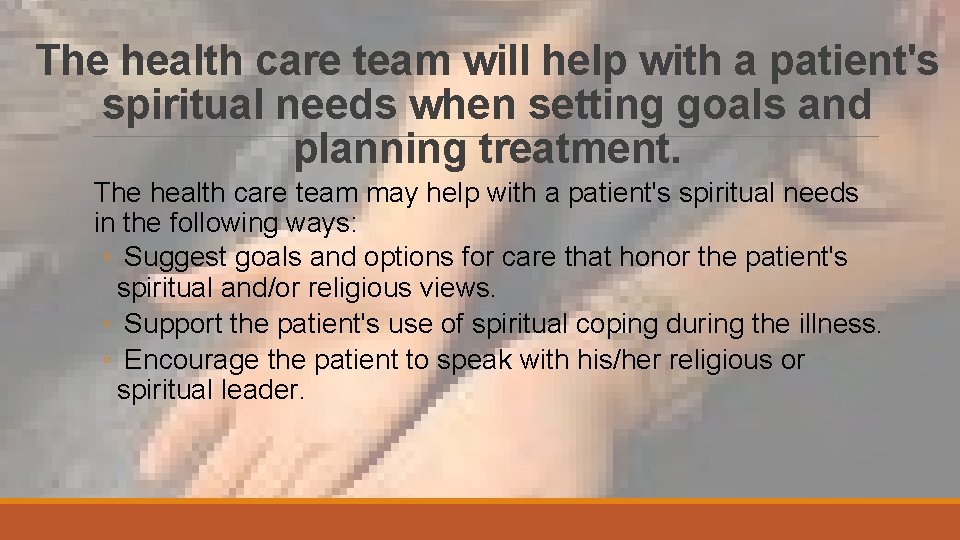 The health care team will help with a patient's spiritual needs when setting goals