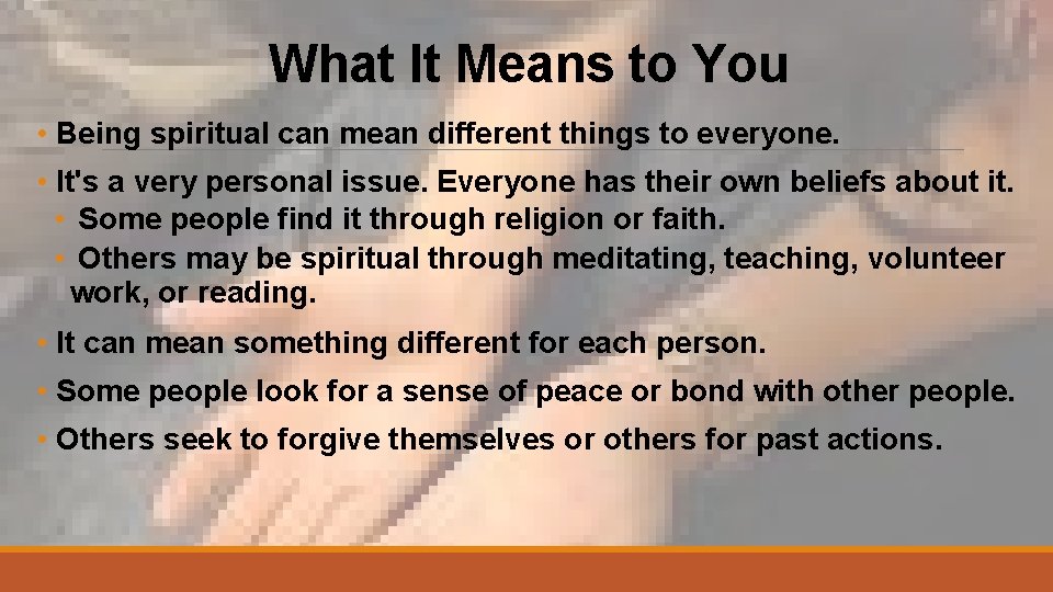 What It Means to You • Being spiritual can mean different things to everyone.