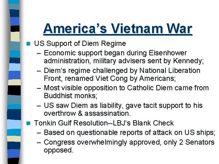 America’s Vietnam War US Support of Diem Regime – Economic support began during Eisenhower