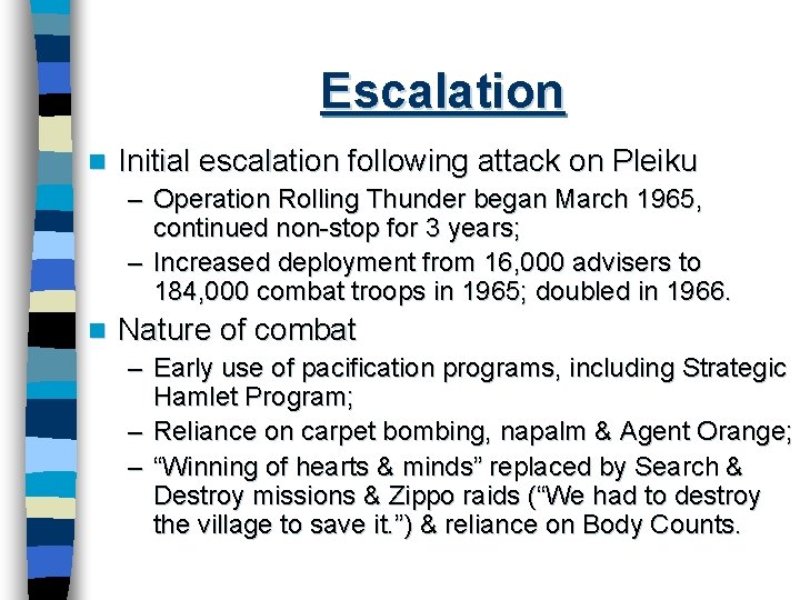 Escalation n Initial escalation following attack on Pleiku – Operation Rolling Thunder began March