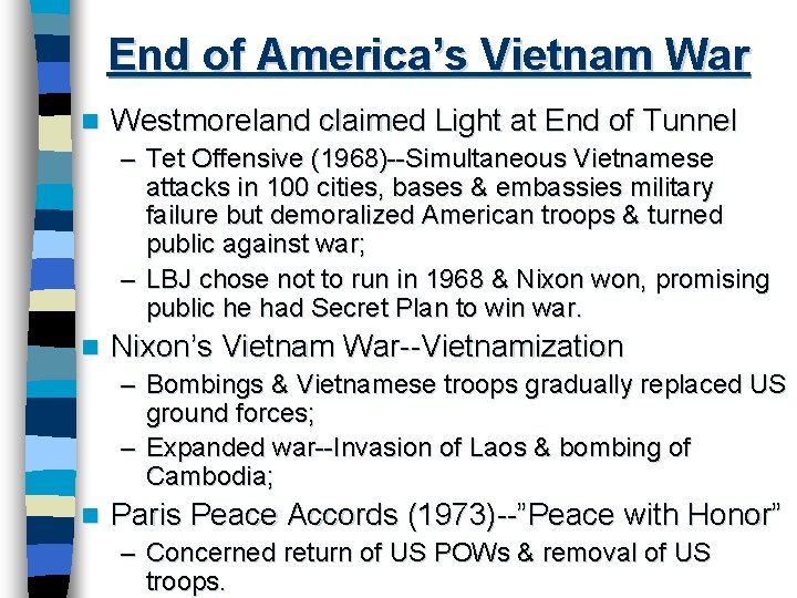 End of America’s Vietnam War n Westmoreland claimed Light at End of Tunnel –