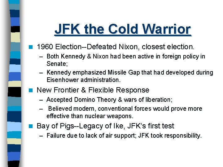JFK the Cold Warrior n 1960 Election--Defeated Nixon, closest election. – Both Kennedy &