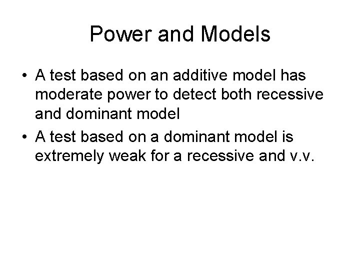 Power and Models • A test based on an additive model has moderate power