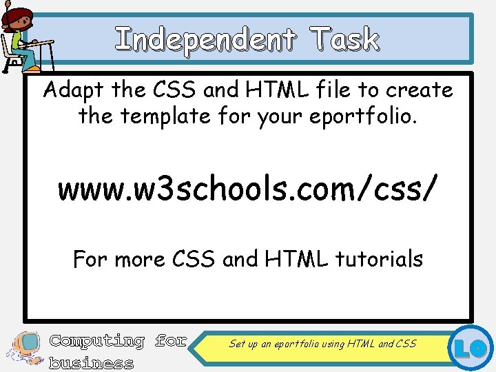 Independent Task Adapt the CSS and HTML file to create the template for your