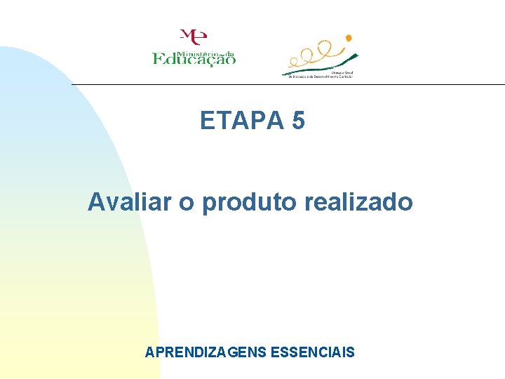ETAPA 5 Avaliar o produto realizado APRENDIZAGENS ESSENCIAIS 