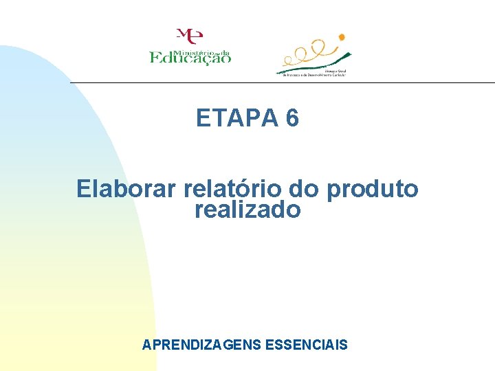 ETAPA 6 Elaborar relatório do produto realizado APRENDIZAGENS ESSENCIAIS 