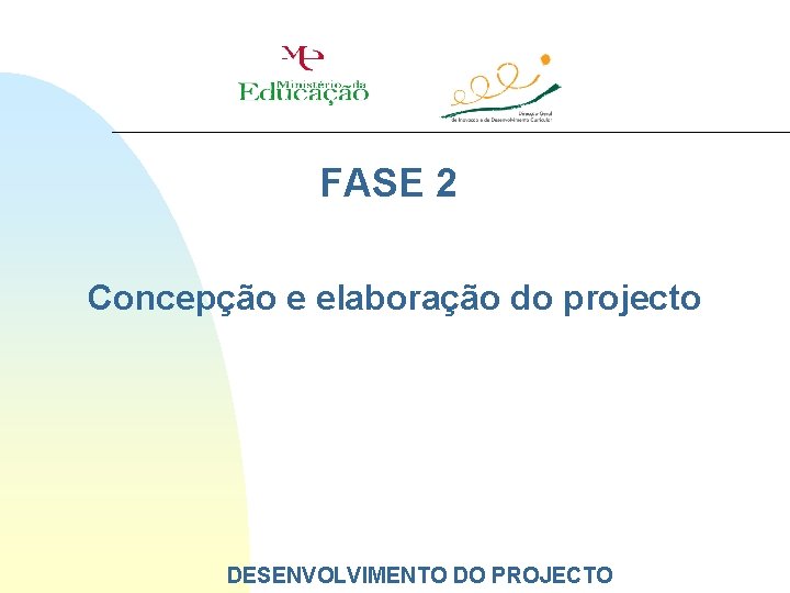 FASE 2 Concepção e elaboração do projecto DESENVOLVIMENTO DO PROJECTO 