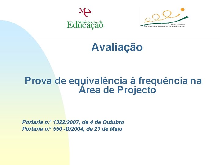 Avaliação Prova de equivalência à frequência na Área de Projecto Portaria n. º 1322/2007,