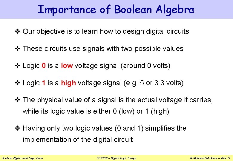 Importance of Boolean Algebra v Our objective is to learn how to design digital