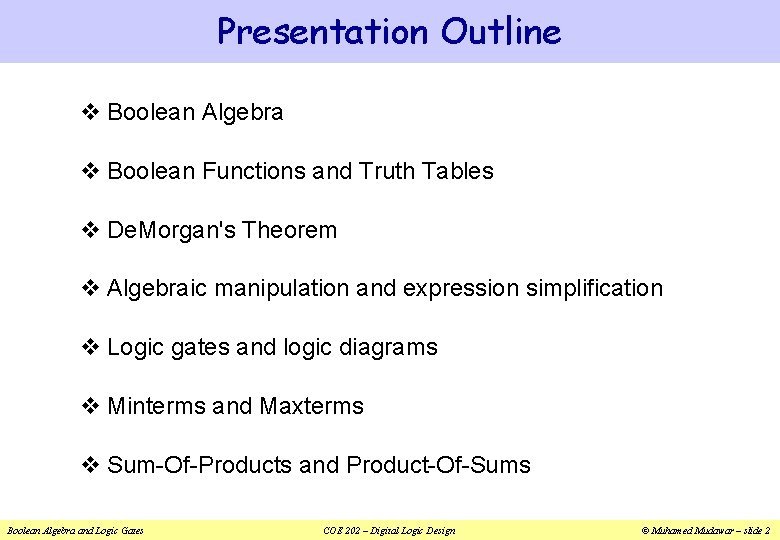 Presentation Outline v Boolean Algebra v Boolean Functions and Truth Tables v De. Morgan's