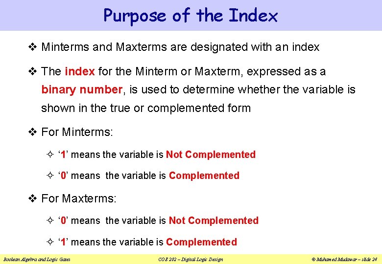 Purpose of the Index v Minterms and Maxterms are designated with an index v