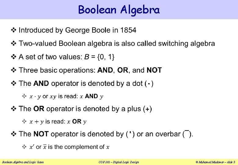 Boolean Algebra v Boolean Algebra and Logic Gates COE 202 – Digital Logic Design