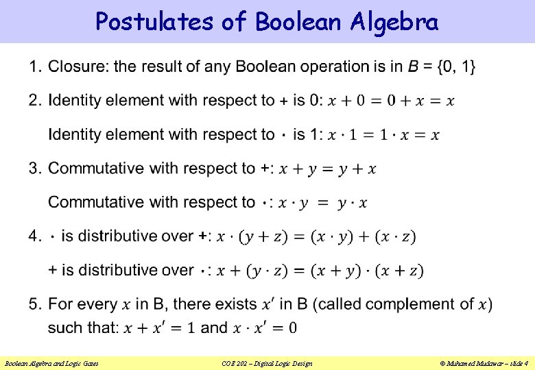 Postulates of Boolean Algebra v Boolean Algebra and Logic Gates COE 202 – Digital