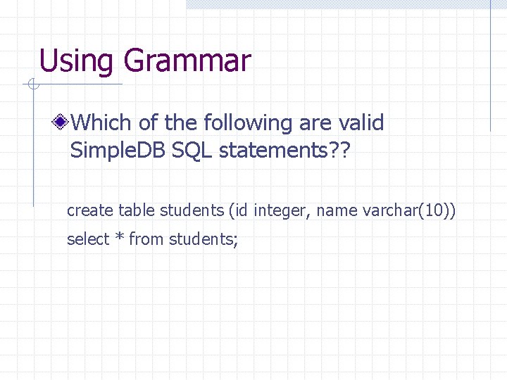 Using Grammar Which of the following are valid Simple. DB SQL statements? ? create Using Grammar Which of the following are valid Simple. DB SQL statements? ? create