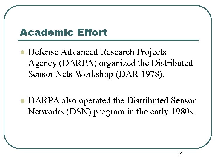 Academic Effort l Defense Advanced Research Projects Agency (DARPA) organized the Distributed Sensor Nets