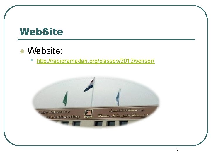 Web. Site l Website: • http: //rabieramadan. org/classes/2012/sensor/ 2 
