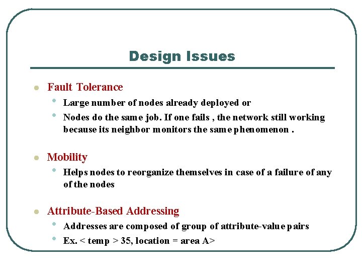 Design Issues l l l Fault Tolerance • • Large number of nodes already