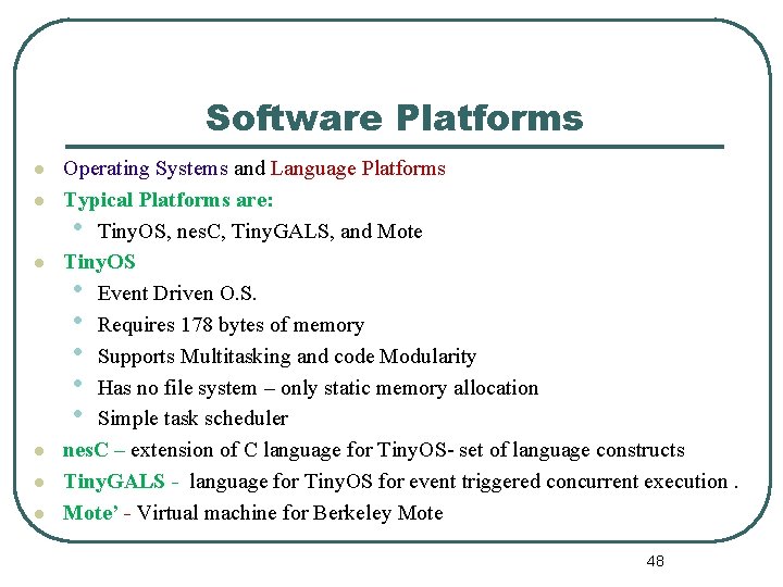 Software Platforms l l l Operating Systems and Language Platforms Typical Platforms are: •