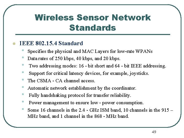 Wireless Sensor Network Standards l IEEE 802. 15. 4 Standard • • • Specifies