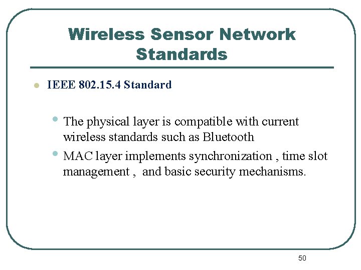 Wireless Sensor Network Standards l IEEE 802. 15. 4 Standard • The physical layer