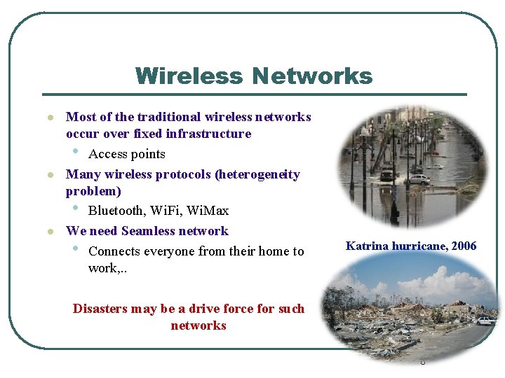Wireless Networks l l l Most of the traditional wireless networks occur over fixed