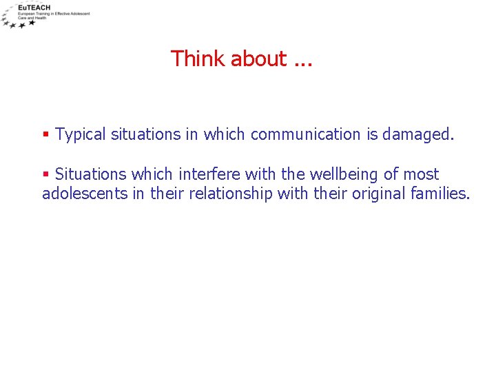 Think about. . . § Typical situations in which communication is damaged. § Situations