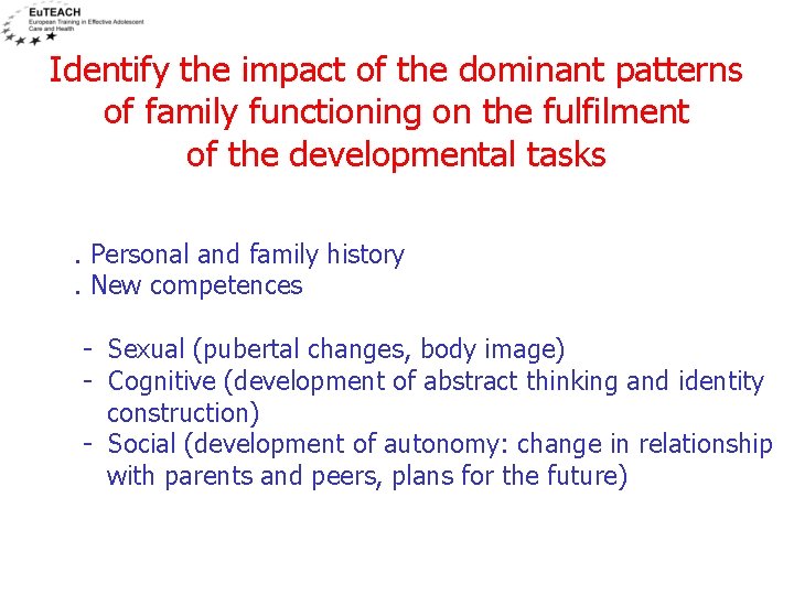 Identify the impact of the dominant patterns of family functioning on the fulfilment of