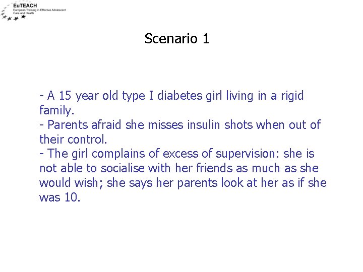 Scenario 1 - A 15 year old type I diabetes girl living in a