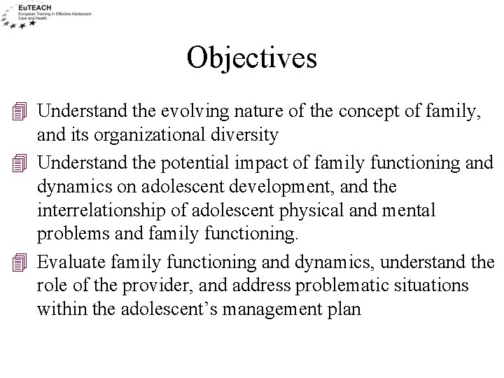 Objectives 4 Understand the evolving nature of the concept of family, and its organizational