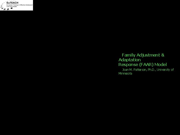 Family Adjustment & Adaptation Response (FAAR) Model Joan M. Patterson, Ph. D. , University