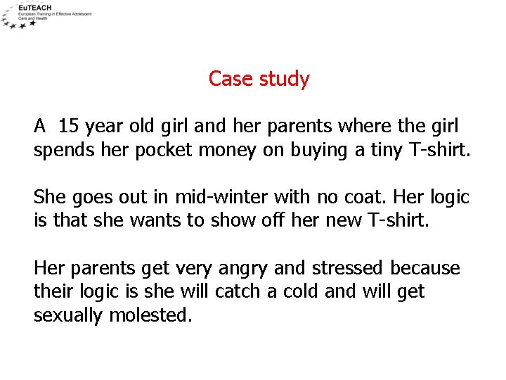 Case study A 15 year old girl and her parents where the girl spends