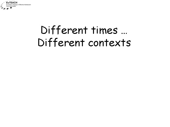 Different times … Different contexts 