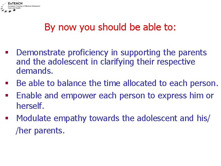 By now you should be able to: § Demonstrate proficiency in supporting the parents