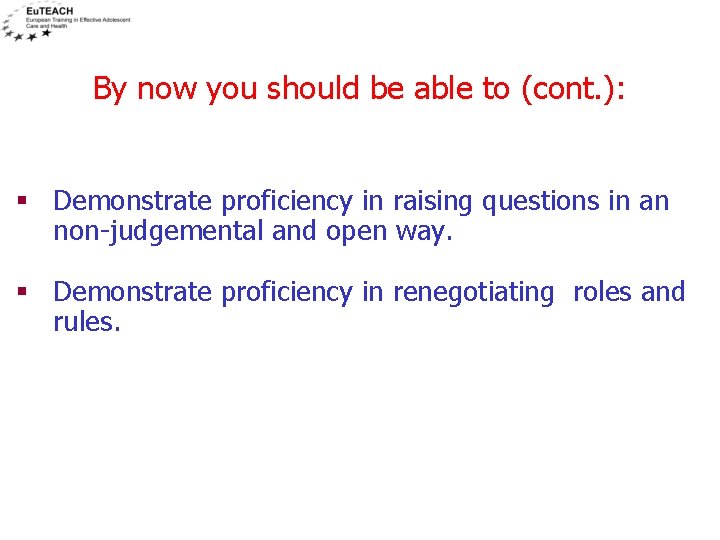 By now you should be able to (cont. ): § Demonstrate proficiency in raising