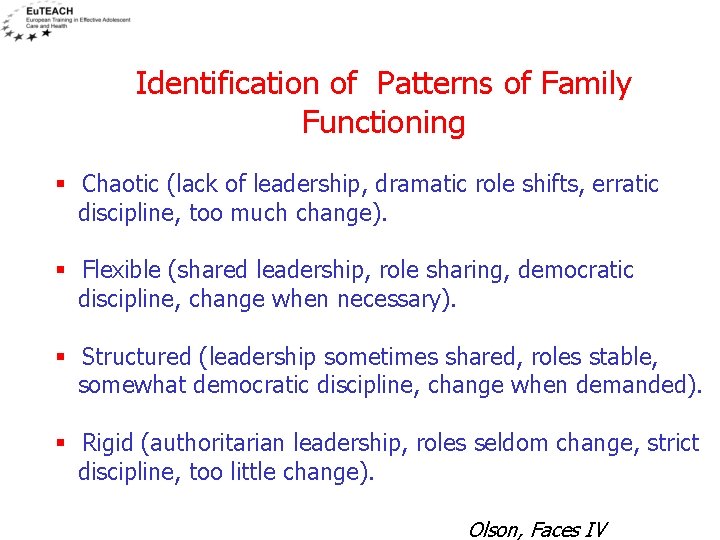 Identification of Patterns of Family Functioning § Chaotic (lack of leadership, dramatic role shifts,