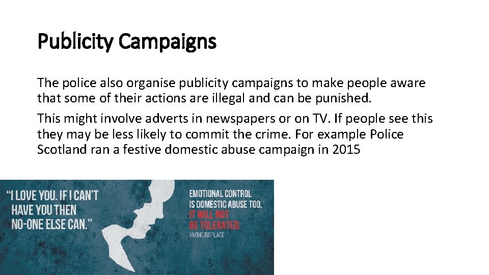 Publicity Campaigns The police also organise publicity campaigns to make people aware that some