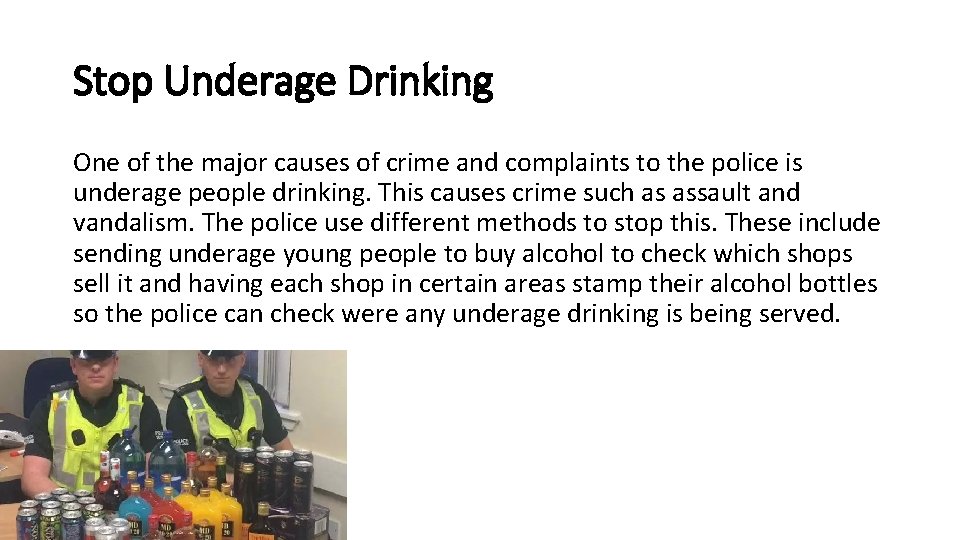 Stop Underage Drinking One of the major causes of crime and complaints to the