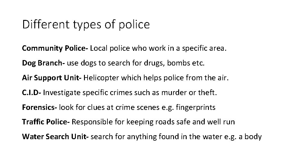 Different types of police Community Police- Local police who work in a specific area.