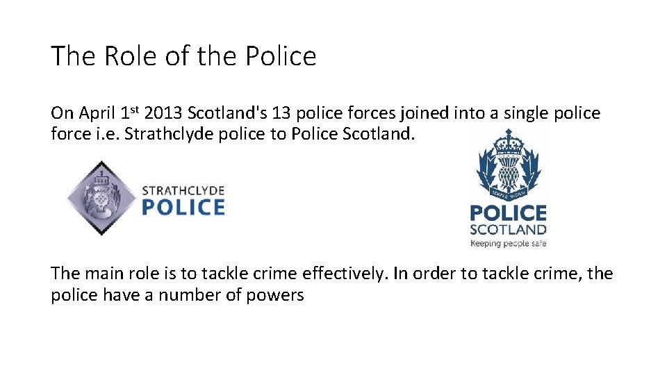 The Role of the Police On April 1 st 2013 Scotland's 13 police forces