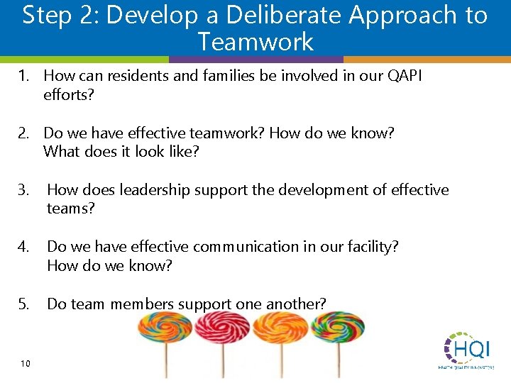 Step 2: Develop a Deliberate Approach to Teamwork 1. How can residents and families