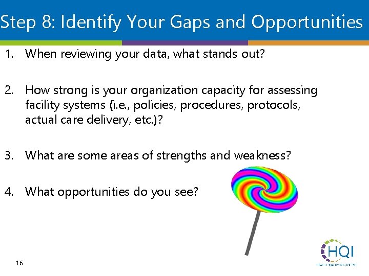Step 8: Identify Your Gaps and Opportunities 1. When reviewing your data, what stands