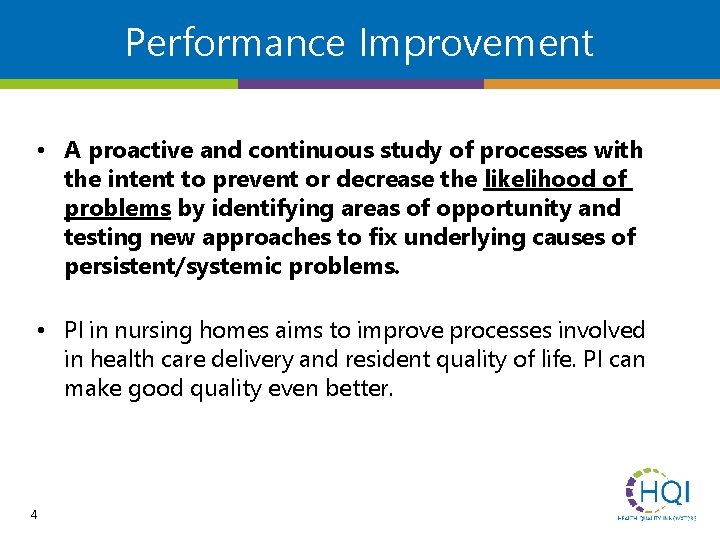 Performance Improvement • A proactive and continuous study of processes with the intent to