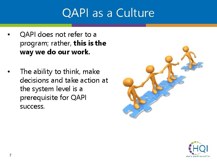 QAPI as a Culture • QAPI does not refer to a program; rather, this