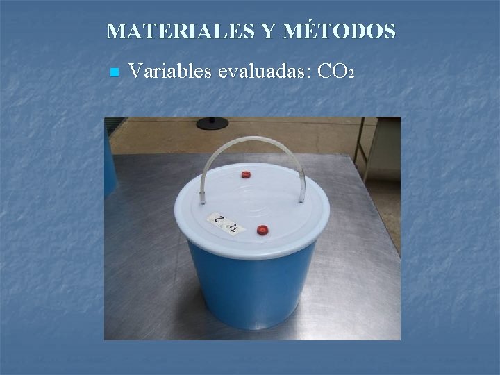 MATERIALES Y MÉTODOS n Variables evaluadas: CO 2 