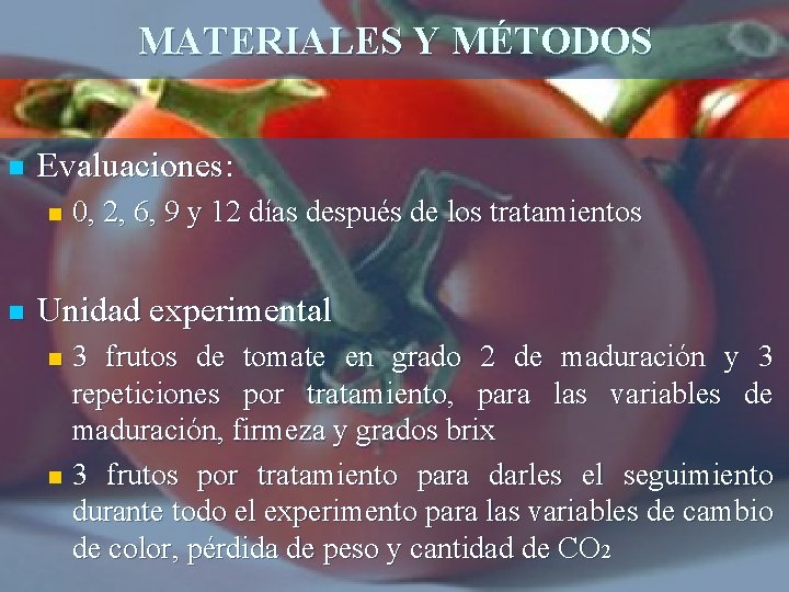 MATERIALES Y MÉTODOS n Evaluaciones: n n 0, 2, 6, 9 y 12 días