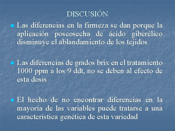 n DISCUSIÓN Las diferencias en la firmeza se dan porque la aplicación poscosecha de