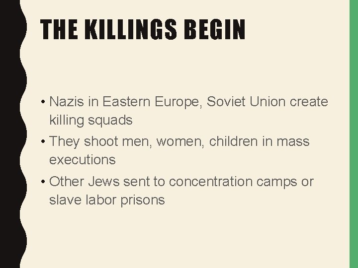 THE KILLINGS BEGIN • Nazis in Eastern Europe, Soviet Union create killing squads •