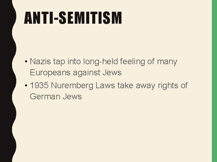 ANTI-SEMITISM • Nazis tap into long-held feeling of many Europeans against Jews • 1935